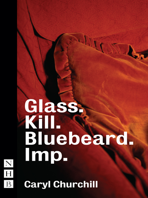 Title details for Glass. Kill. Bluebeard. Imp. by Caryl Churchill - Available